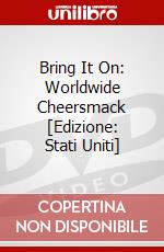 Bring It On: Worldwide Cheersmack [Edizione: Stati Uniti] dvd