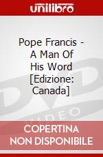 Pope Francis - A Man Of His Word [Edizione: Canada] dvd