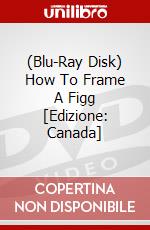 (Blu-Ray Disk) How To Frame A Figg [Edizione: Canada] brd
