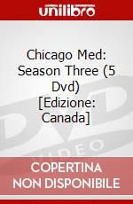 Chicago Med: Season Three (5 Dvd) [Edizione: Canada] dvd