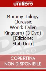 Mummy Trilogy (Jurassic World: Fallen Kingdom) (3 Dvd) [Edizione: Stati Uniti] dvd