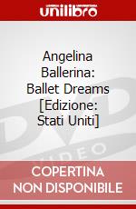 Angelina Ballerina: Ballet Dreams [Edizione: Stati Uniti] dvd