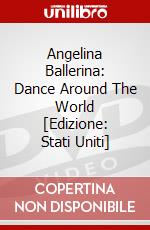 Angelina Ballerina: Dance Around The World [Edizione: Stati Uniti] dvd
