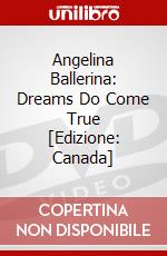 Angelina Ballerina: Dreams Do Come True [Edizione: Canada] dvd