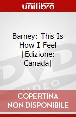 Barney: This Is How I Feel [Edizione: Canada] dvd