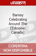 Barney Celebrating Around The [Edizione: Canada] dvd