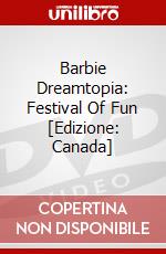 Barbie Dreamtopia: Festival Of Fun [Edizione: Canada] dvd