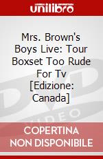 Mrs. Brown's Boys Live: Tour Boxset Too Rude For Tv [Edizione: Canada] dvd