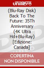 (Blu-Ray Disk) Back To The Future: 35Th Anniversary (4K Ultra Hd+Blu-Ray) [Edizione: Canada] brd