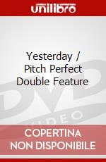 Yesterday / Pitch Perfect Double Feature dvd