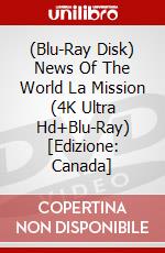 (Blu-Ray Disk) News Of The World La Mission (4K Ultra Hd+Blu-Ray) [Edizione: Canada] brd