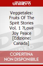 Veggietales: Fruits Of The Spirit Stories Vol. 1 ?Love Joy Peace [Edizione: Canada] dvd