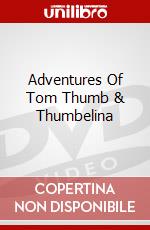 Adventures Of Tom Thumb & Thumbelina dvd