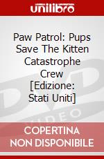 Paw Patrol: Pups Save The Kitten Catastrophe Crew [Edizione: Stati Uniti] dvd