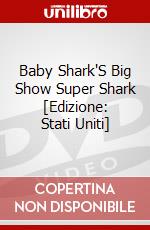 Baby Shark'S Big Show Super Shark [Edizione: Stati Uniti] dvd