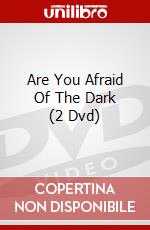 Are You Afraid Of The Dark (2 Dvd) dvd