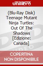 (Blu-Ray Disk) Teenage Mutant Ninja Turtles: Out Of The Shadows [Edizione: Canada] brd