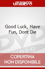 Good Luck, Have Fun, Dont Die dvd