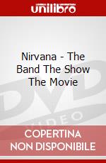 Nirvana - The Band The Show The Movie dvd