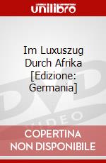 Im Luxuszug Durch Afrika [Edizione: Germania] dvd