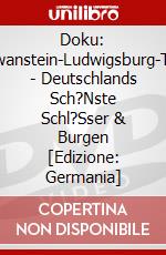 Doku:  Neuschwanstein-Ludwigsburg-Tettnang - Deutschlands Sch?Nste Schl?Sser & Burgen [Edizione: Germania] dvd