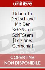 Urlaub In Deutschland Mit Den Sch?Nsten Schl?Ssern [Edizione: Germania] dvd