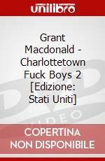 Grant Macdonald - Charlottetown Fuck Boys 2 [Edizione: Stati Uniti] dvd