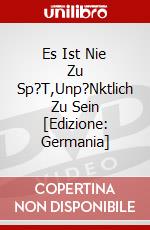 Es Ist Nie Zu Sp?T,Unp?Nktlich Zu Sein [Edizione: Germania] dvd