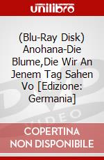(Blu-Ray Disk) Anohana-Die Blume,Die Wir An Jenem Tag Sahen Vo [Edizione: Germania] brd