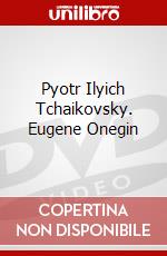 Pyotr Ilyich Tchaikovsky. Eugene Onegin dvd