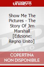 Show Me The Pictures - The Story Of Jim Marshall [Edizione: Regno Unito] dvd