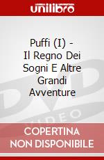 Puffi (I) - Il Regno Dei Sogni E Altre Grandi Avventure dvd