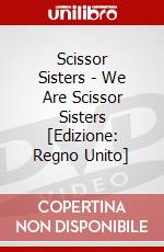 Scissor Sisters - We Are Scissor Sisters [Edizione: Regno Unito] dvd