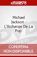 Michael Jackson - L'Archange De La Pop dvd