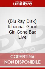 (Blu Ray Disk) Rihanna. Good Girl Gone Bad Live dvd