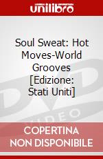 Soul Sweat: Hot Moves-World Grooves [Edizione: Stati Uniti] dvd