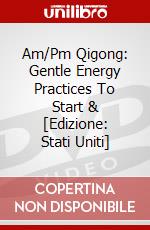 Am/Pm Qigong: Gentle Energy Practices To Start & [Edizione: Stati Uniti] dvd