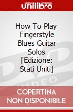 How To Play Fingerstyle Blues Guitar Solos [Edizione: Stati Uniti] dvd