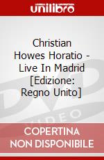 Christian Howes Horatio - Live In Madrid [Edizione: Regno Unito] dvd