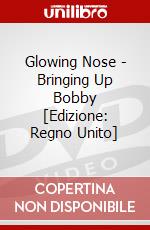 Glowing Nose - Bringing Up Bobby [Edizione: Regno Unito] dvd