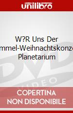 W?R Uns Der Himmel-Weihnachtskonzert Planetarium dvd