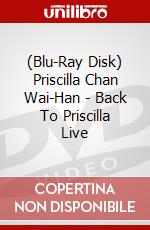 (Blu-Ray Disk) Priscilla Chan Wai-Han - Back To Priscilla Live brd