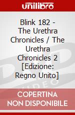 Blink 182 - The Urethra Chronicles / The Urethra Chronicles 2 [Edizione: Regno Unito] dvd