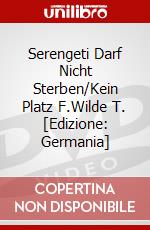 Serengeti Darf Nicht Sterben/Kein Platz F.Wilde T. [Edizione: Germania] dvd