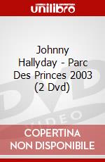 Johnny Hallyday - Parc Des Princes 2003 (2 Dvd) dvd