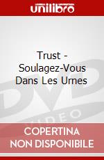 Trust - Soulagez-Vous Dans Les Urnes dvd