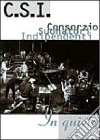CSI. Consorzio Suonatori Indipendenti. In quiete dvd