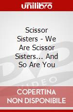 Scissor Sisters - We Are Scissor Sisters... And So Are You dvd