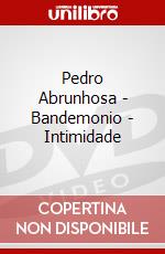 Pedro Abrunhosa - Bandemonio - Intimidade dvd
