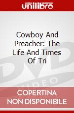 Cowboy And Preacher: The Life And Times Of Tri dvd